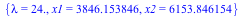 {lambda = 24., x1 = 3846.153846, x2 = 6153.846154}
