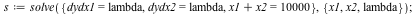 s := solve({dydx1 = lambda, dydx2 = lambda, `+`(x1, x2) = 10000}, {lambda, x1, x2}); 1